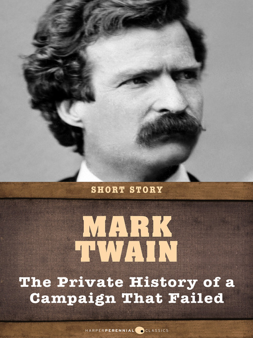 Title details for The Private History of a Campaign That Failed by Mark Twain - Available